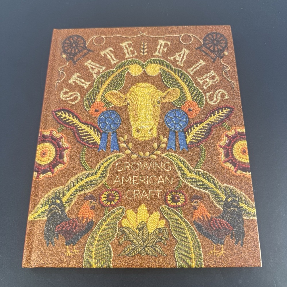 State Fairs: Growing American Craft Hardcover by Mary Savig Book